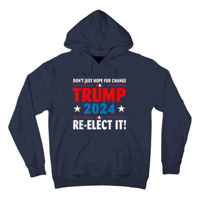 Don’t Just Hope For Change ReElect It Trump President 2024 Tall Hoodie