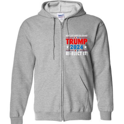 Don’t Just Hope For Change ReElect It Trump President 2024 Full Zip Hoodie