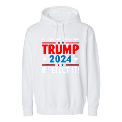 Don’t Just Hope For Change ReElect It Trump President 2024 Garment-Dyed Fleece Hoodie