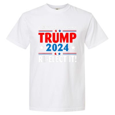 Don’t Just Hope For Change ReElect It Trump President 2024 Garment-Dyed Heavyweight T-Shirt