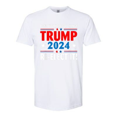 Don’t Just Hope For Change ReElect It Trump President 2024 Softstyle CVC T-Shirt