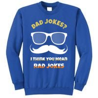 Dad Jokes I Think You Mean Rad Jokes Sarcastic Daddy Father Great Gift Tall Sweatshirt