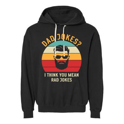 Dad Jokes I Think You Mean Rad Jokes Funny Dads Garment-Dyed Fleece Hoodie
