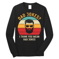 Dad Jokes I Think You Mean Rad Jokes Funny Dads Long Sleeve Shirt