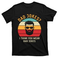 Dad Jokes I Think You Mean Rad Jokes Funny Dads T-Shirt