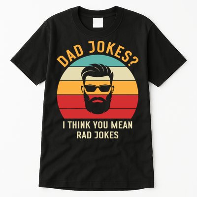 Dad Jokes I Think You Mean Rad Jokes Funny Dads Tall T-Shirt