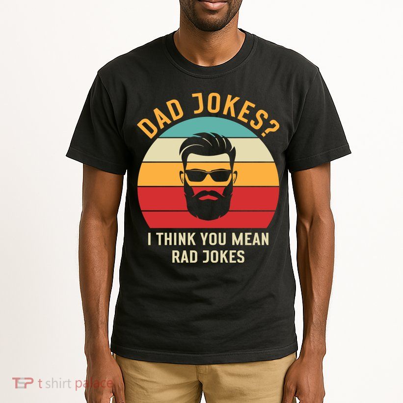 Dad Jokes I Think You Mean Rad Jokes Funny Dads Tall T-Shirt