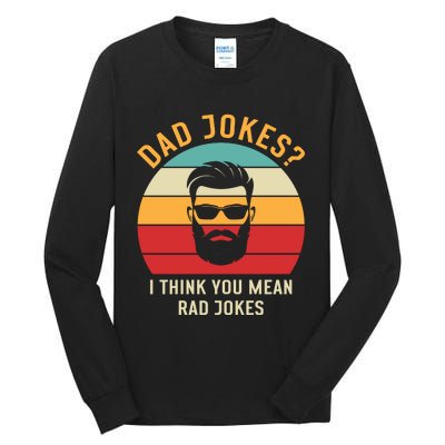 Dad Jokes I Think You Mean Rad Jokes Funny Dads Tall Long Sleeve T-Shirt