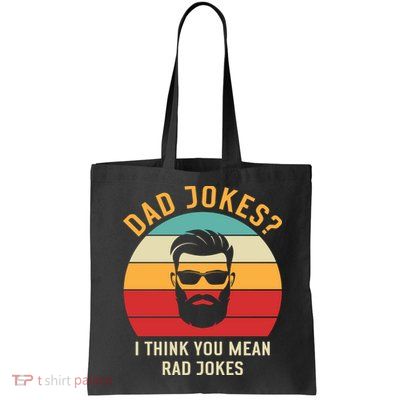 Dad Jokes I Think You Mean Rad Jokes Funny Dads Bag