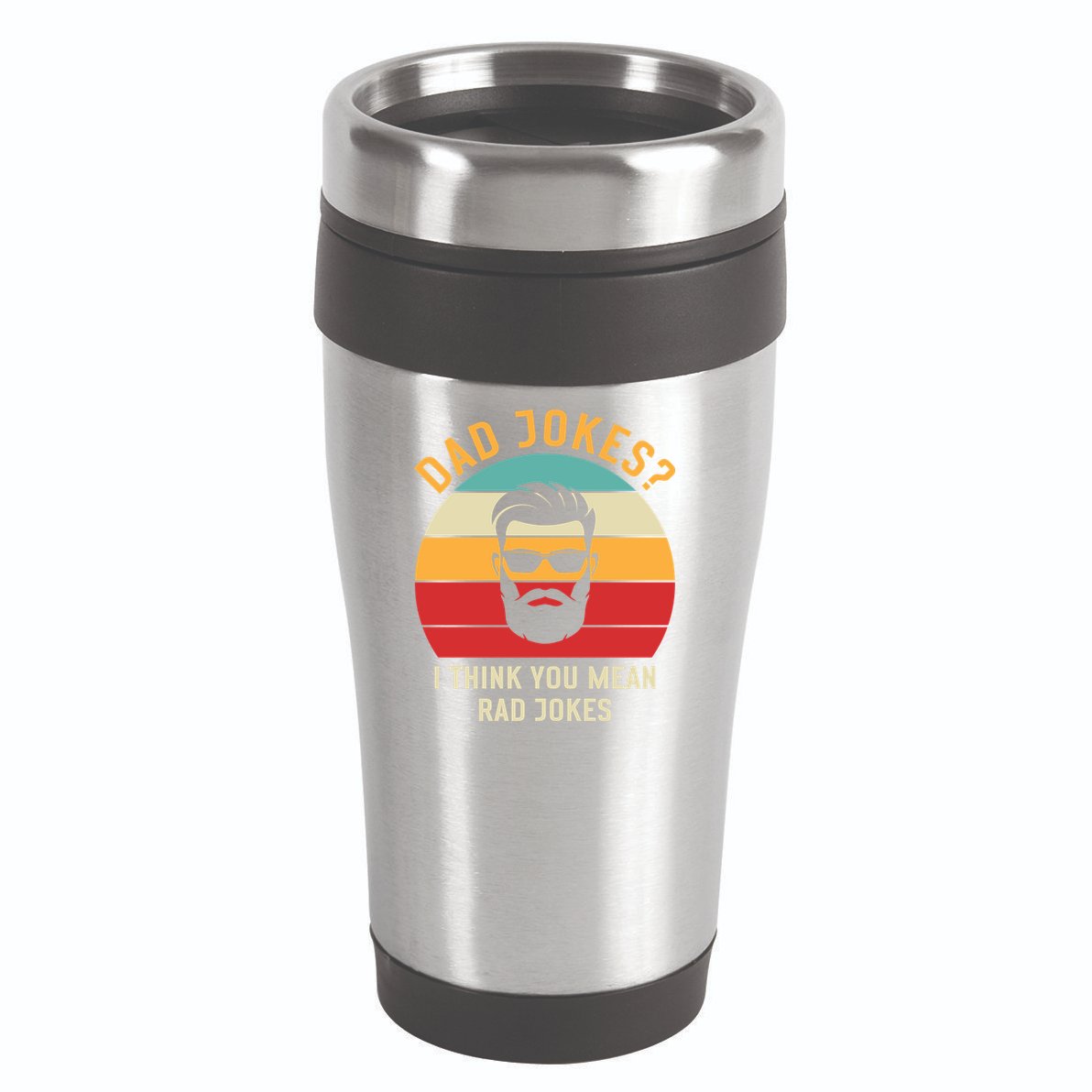 Dad Jokes I Think You Mean Rad Jokes Funny Dads 16oz Travel Tumbler