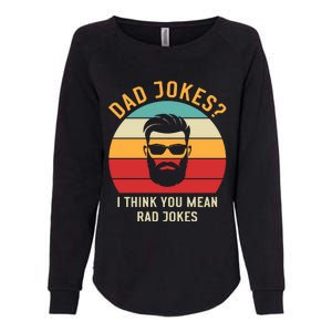 Dad Jokes I Think You Mean Rad Jokes Funny Dads Womens California Wash Sweatshirt