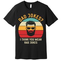Dad Jokes I Think You Mean Rad Jokes Funny Dads Premium T-Shirt