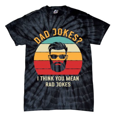 Dad Jokes I Think You Mean Rad Jokes Funny Dads Tie-Dye T-Shirt