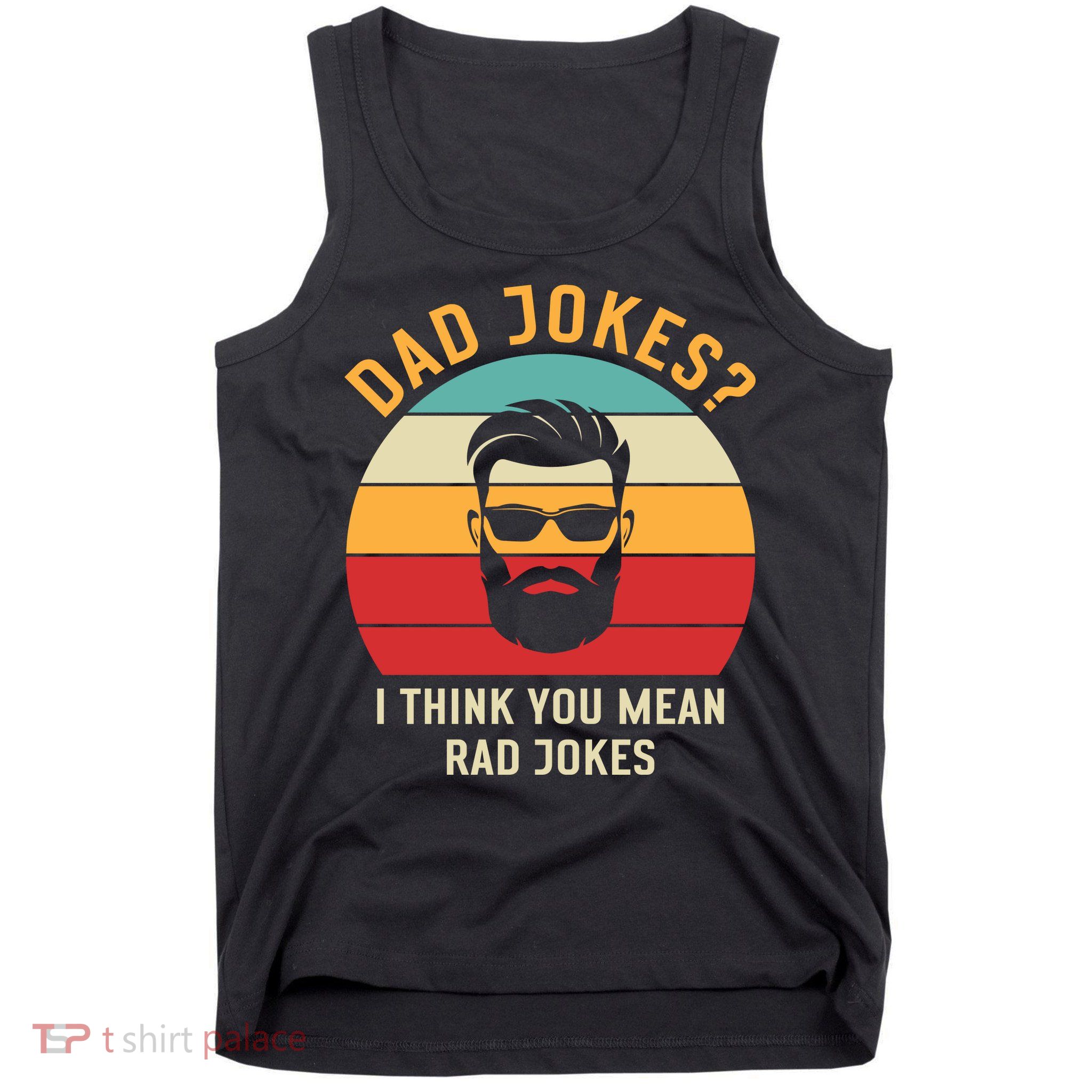 Dad Jokes I Think You Mean Rad Jokes Funny Dads Tank Top