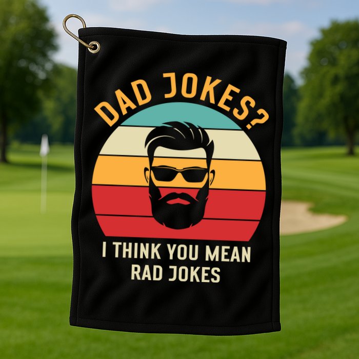Dad Jokes I Think You Mean Rad Jokes Funny Dads Golf Towel