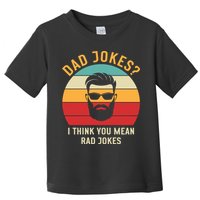 Dad Jokes I Think You Mean Rad Jokes Funny Dads Toddler T-Shirt