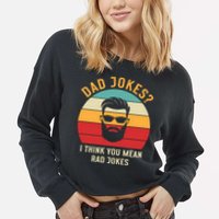 Dad Jokes I Think You Mean Rad Jokes Funny Dads Cropped Pullover Crew