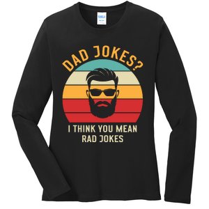 Dad Jokes I Think You Mean Rad Jokes Funny Dads Ladies Long Sleeve Shirt