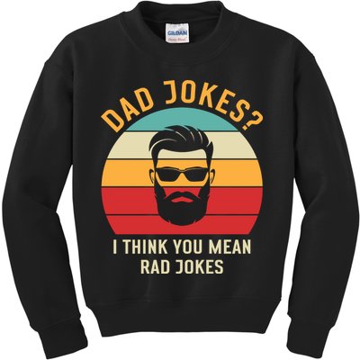 Dad Jokes I Think You Mean Rad Jokes Funny Dads Kids Sweatshirt