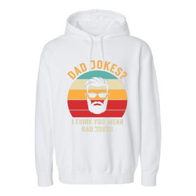 Dad Jokes I Think You Mean Rad Jokes Funny Dads Garment-Dyed Fleece Hoodie