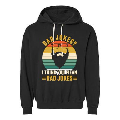 Dad Jokes I Think You Mean Rad Jokes Funny Fathers Day Garment-Dyed Fleece Hoodie