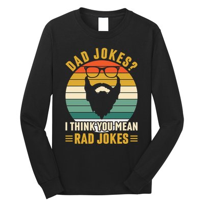 Dad Jokes I Think You Mean Rad Jokes Funny Fathers Day Long Sleeve Shirt