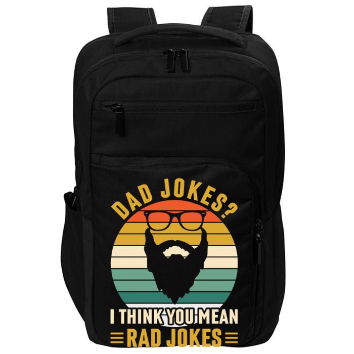 Dad Jokes I Think You Mean Rad Jokes Funny Fathers Day Impact Tech Backpack