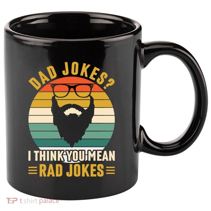 Dad Jokes I Think You Mean Rad Jokes Funny Fathers Day 11oz C Handle Ceramic Mug