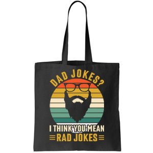 Dad Jokes I Think You Mean Rad Jokes Funny Fathers Day Tote Bag