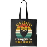 Dad Jokes I Think You Mean Rad Jokes Funny Fathers Day Tote Bag