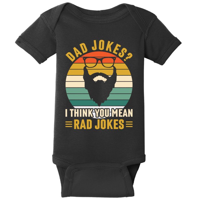 Dad Jokes I Think You Mean Rad Jokes Funny Fathers Day Baby Bodysuit