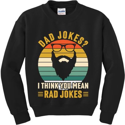 Dad Jokes I Think You Mean Rad Jokes Funny Fathers Day Kids Sweatshirt
