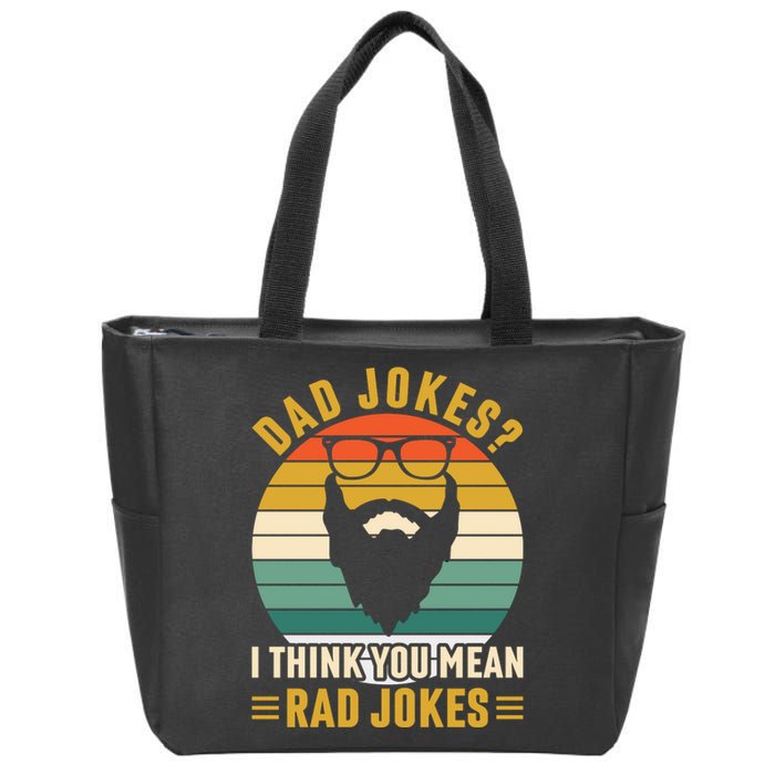 Dad Jokes I Think You Mean Rad Jokes Funny Fathers Day Zip Tote Bag