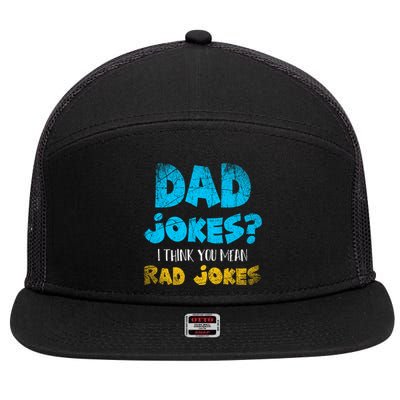 Dad Jokes I Think You Mean Rad Jokes Funny Cringe Dad Joke Meaningful Gift 7 Panel Mesh Trucker Snapback Hat