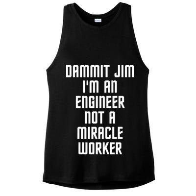 Dammit Jim Im An Engineer Not A Miracle Worker Ladies PosiCharge Tri-Blend Wicking Tank