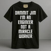 Dammit Jim Im An Engineer Not A Miracle Worker Garment-Dyed Heavyweight T-Shirt