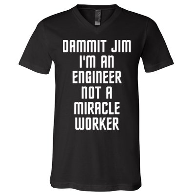 Dammit Jim Im An Engineer Not A Miracle Worker V-Neck T-Shirt