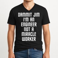 Dammit Jim Im An Engineer Not A Miracle Worker V-Neck T-Shirt