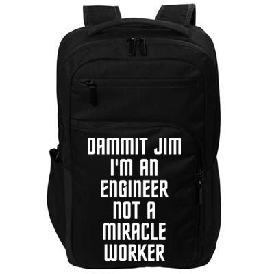 Dammit Jim Im An Engineer Not A Miracle Worker Impact Tech Backpack