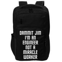 Dammit Jim Im An Engineer Not A Miracle Worker Impact Tech Backpack