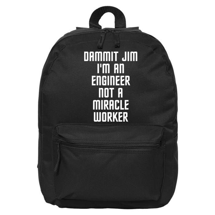 Dammit Jim Im An Engineer Not A Miracle Worker 16 in Basic Backpack