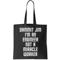 Dammit Jim Im An Engineer Not A Miracle Worker Bag