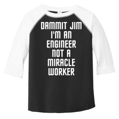 Dammit Jim Im An Engineer Not A Miracle Worker Toddler Fine Jersey T-Shirt