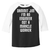 Dammit Jim Im An Engineer Not A Miracle Worker Toddler Fine Jersey T-Shirt
