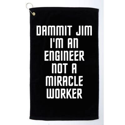 Dammit Jim Im An Engineer Not A Miracle Worker Golf Towel