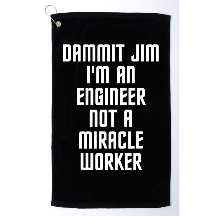 Dammit Jim Im An Engineer Not A Miracle Worker Golf Towel