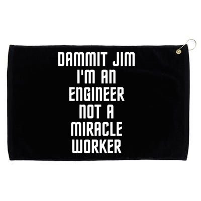 Dammit Jim Im An Engineer Not A Miracle Worker Grommeted Golf Towel