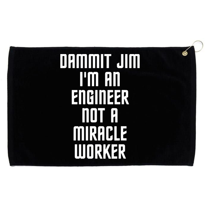 Dammit Jim Im An Engineer Not A Miracle Worker Grommeted Golf Towel