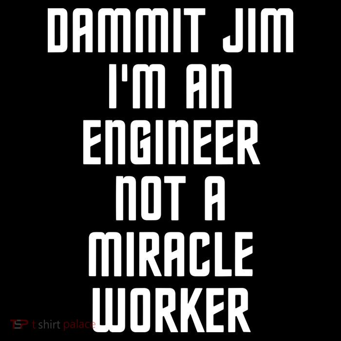 Dammit Jim Im An Engineer Not A Miracle Worker Visor