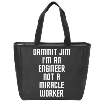 Dammit Jim Im An Engineer Not A Miracle Worker Zip Tote Bag